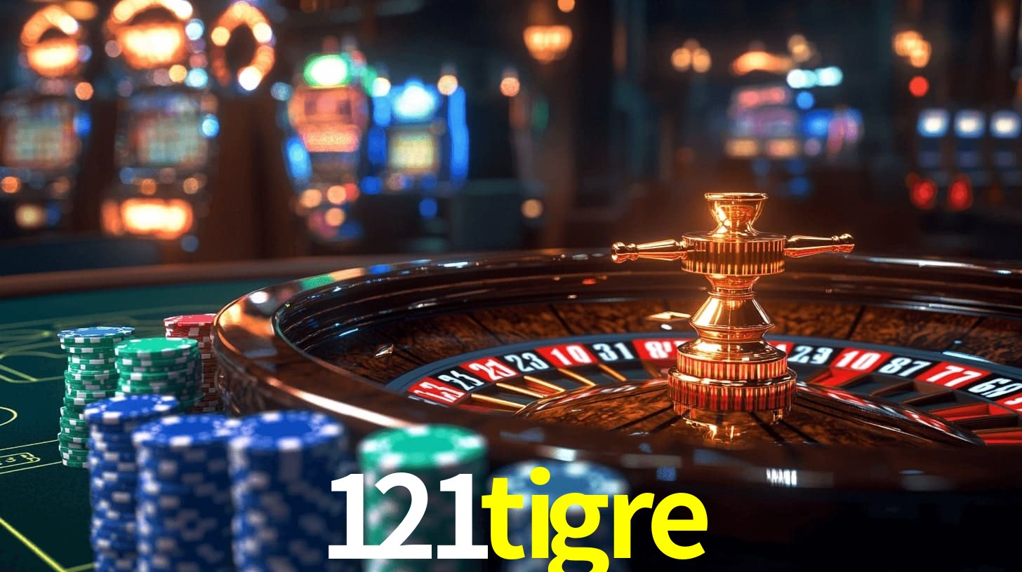 121tigre: Jogos de Caça-Níqueis-Altas Recompensas, Roleta-Velocidade, Blackjack-Desafios Máximos